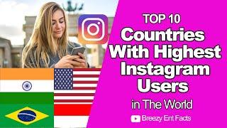 10 Top Countries With Highest Number of Instagram Users In The World