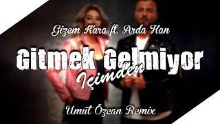 Gizem Kara ft. Arda Han - Gitmek Gelmiyor İçimden (Umut Özcan Remix)