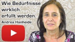 Andrea Hanheide - Wie Bedürfnisse wirklich erfüllt werden.