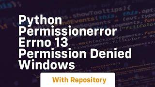 python permissionerror errno 13 permission denied windows