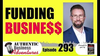 How to Get Funding for Businesses | 7 Figures Funding | Authentic Business Adventures Podcast