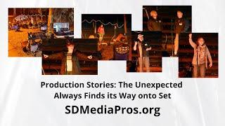 Production Stories: The Unexpected Always Finds its Way onto Set