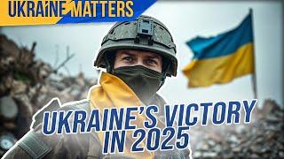 Ukraine's Road to TOTAL VICTORY Over Russia in 2025