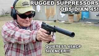 Rugged Suppressors Obsidian 45! Quietest 45ACP Silencer