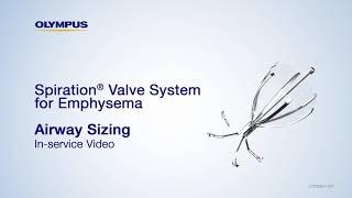 Spiration® Valve System for Emphysema Airway Sizing In-Service Video