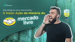 Estratégias para Aproveitar A Maior Ação da Historia do Mercado Livre