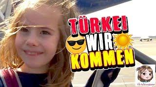 URLAUB! Ab in den Süden - Wir fliegen in die Türkei.. der Sonne hinterher - Flug und Hotel