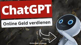  Wie du mit ChatGPT Geld verdienen kannst! 