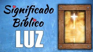 Luz Significado Bíblico | ¿Qué Significa Luz en la Biblia? 