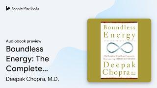 Boundless Energy: The Complete Mind/Body… by Deepak Chopra, M.D. · Audiobook preview