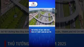 Thủ tướng chỉ đạo: Năm 2025 phải có ít nhất 3.000 km cao tốc  #luatankhang #tintuc #news