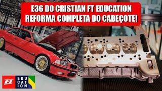 REFORMA DO CABEÇOTE DA E36 DO CRISTIAN DA @FTEducation !