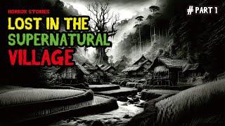 Lost in the Supernatural Village_Horror Stories PART 1