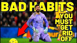 BAD GOALKEEPING HABITS TO GET RID OFF - Goalkeeper Tips & Tutorials - How To Be A Better Goalkeeper