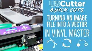 Quick Cuts - Turning an image file into a vector with Vinyl Master