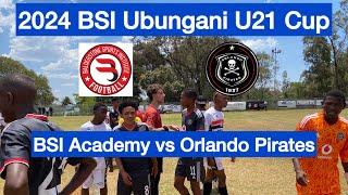 HIGHLIGHTS | BSI Academy vs Orlando Pirates | 2024 BSI Ubungani U21 Cup