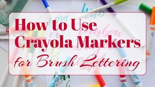 How to Use Crayola Markers for Brush Lettering