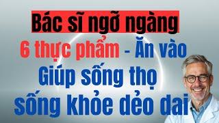 SỨC KHỎE TUỔI GIÀ I Bác Sĩ Cực Sốc, Sống Thọ Hơn 100 Tuổi Chỉ Với 6 Thực Phẩm Vàng Này