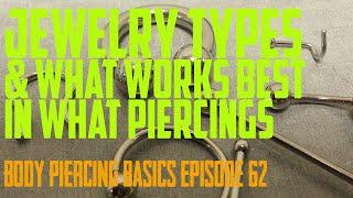 Jewelry Types & What Works Best In What Piercing - Body Piercing Basics EP62