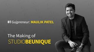 #1 Gujpreneur | Maulik Patel’s Journey | The Making of @StudioBeUniqueAhmedabad