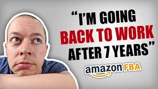 Amazon FBA - I'm Going Back To Work After 7 Years!