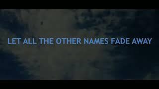 Let All The Other Names Fade Away Lyrics by Victor Thompson 1 Hour Loop