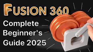 Fusion 360 Complete Beginner's Guide 2025 - Quick, Easy, + Example Project