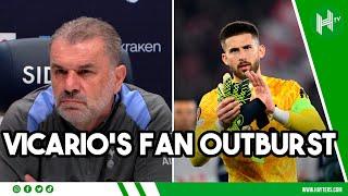 Vicario's FAN OUTBURST? He's PASSIONATE about Spurs! | Ange defends goalkeeper