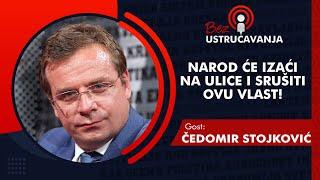 BEZ USTRUČAVANJA - Čedomir Stojković: Narod će izaći na ulice i srušiti ovu vlast!