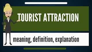 What is TOURIST ATTRACTION  What does TOURIST ATTRACTION mean  TOURIST ATTRACTION meaning.