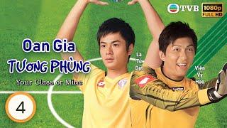 Phim TVB Oan Gia Tương Phùng (Your Class or Mine)4/20 | Âu Dương Chấn Hoa | Đặng Tụy Văn | 2008