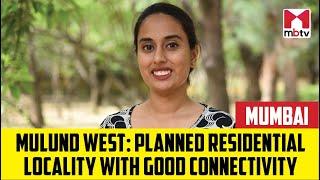 Mulund West: Planned residential locality with good connectivity