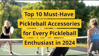 Top 10 Must-Have Pickleball Accessories for Every Enthusiast in 2024