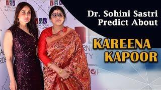 Famous Celebrity Astrologer Dr. Sohini Sastri Predict about Kareena Kapoor