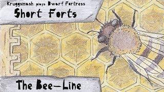 The Bee-Line [Kruggsmash Plays Dwarf Fortress]