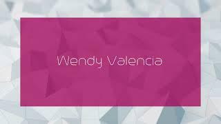 Wendy Valencia - appearance