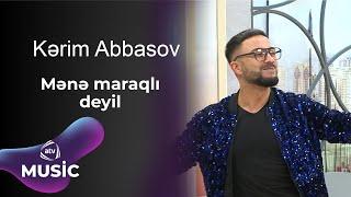 Kərim Abbasov - Mənə maraqlı deyil