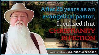 After 25 years as an evangelical pastor, I realized that Christianity is fiction - Bruce Gerencser