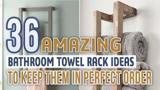 36 Amazing Bathroom Towel Rack Ideas To Keep Them In Perfect Order