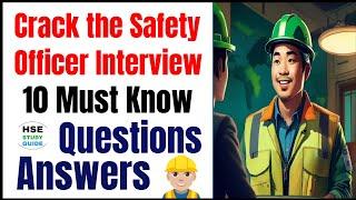 Crack the Safety Officer Interview: 10 Must Know Questions & Answers @hsestudyguide