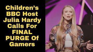 Children's BBC Host Julia Hardy Calls for "FINAL PURGE" Of Gamers