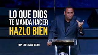 Lo que Dios te manda hacer, hazlo bien | Comenzando Tu Día Con Dios | Pastor Juan Carlos Harrigan