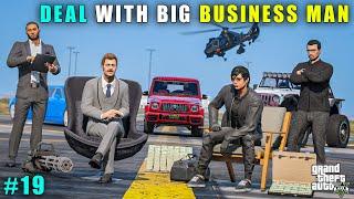 GTA 5 : DEAL WITH RICH BUSINESSMAN || GAMEPLAY #19