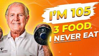 John Hamilton (105)  I AVOID 3 FOODS & Don't Get Old!