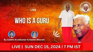 LIVE  SUN DEC 15, 2024, 7PM IST | Discover the Essence of a Guru |Sakthi Bharati/ Sakthi Arunkumar