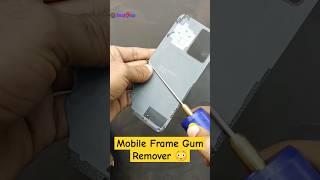 Mobile Frame Gum Remover #Gumremover #tech9up #viralshorts #viralreels #trendingshorts #viralvideos