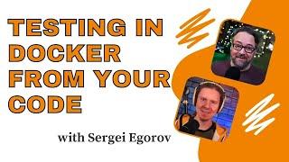 Testing in Docker Containers with Sergei Egorov: DevOps and Docker Live Show (Ep 149)