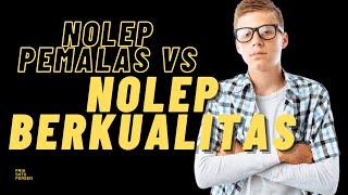 "NOLEP" berkualitas, adakah bro?