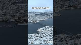 Tromso Norway: Fun Facts About This Norwegian Arctic City