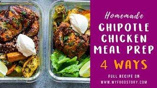 Homemade Chipotle chicken Meal Prep - 4 ways | My Food Story